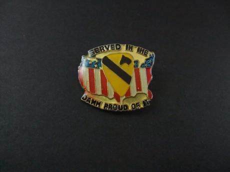 Served in the Damn Proud of it( US Calvary)